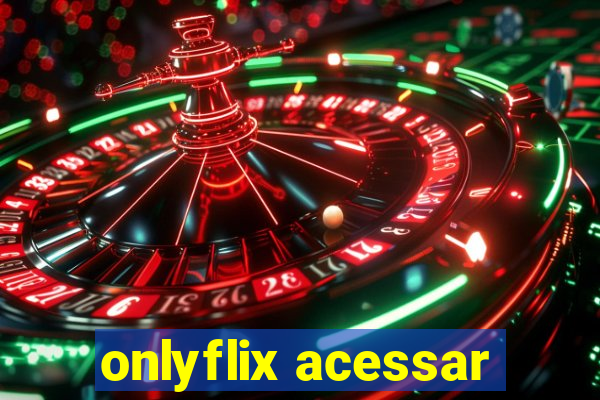 onlyflix acessar